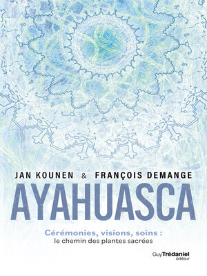 cover image of Ayahuasca--Cérémonies, visions, soins